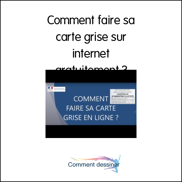 Comment faire sa carte grise sur internet gratuitement